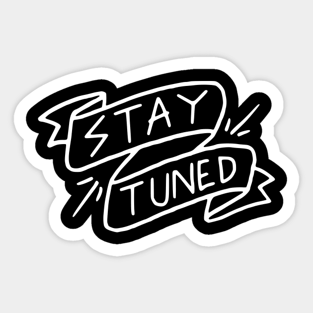 Stay Tuned Sticker by denufaw